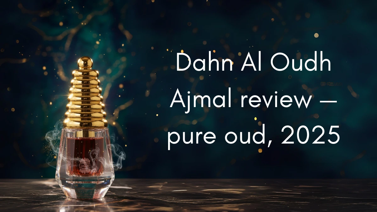 Dahn Al Oudh Ajmal Review (2025): Is This Pure Oud Worth the Price for Saudis? Dahn Al Oudh Ajmal Review (2025): Is This Pure Oud Worth the Price for Saudis?